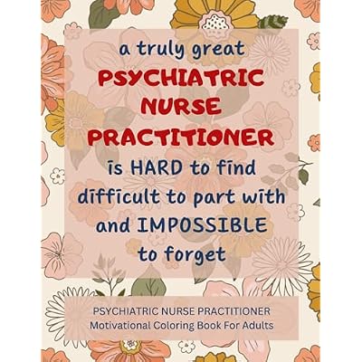 Psychiatric Nurse Practitioner Motivational Coloring Book For Adults