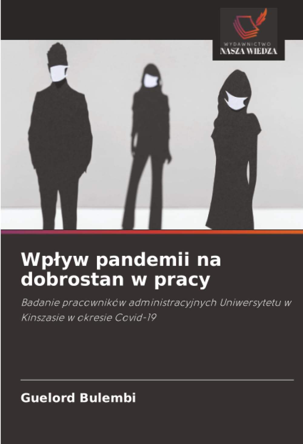 Wplyw pandemii na dobrostan w pracy: Badanie pracowników administracyjnych Uniwersytetu w Kinszasie w okresie Covid-19