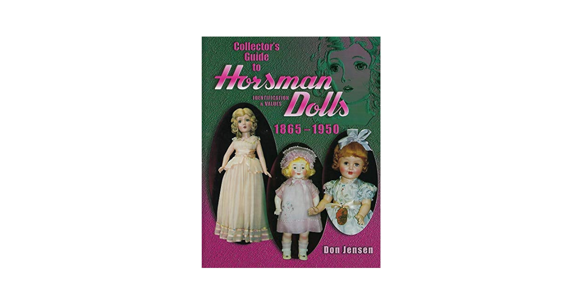 Collector's Guide to Horsman Dolls 1865-1950: Identification