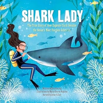 Shark Lady: The True Story of How Eugenie Clark Became the Ocean's Most Fearless Scientist
