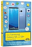 Samsung Galaxy S8 und S8+ - Einfach alles können - Tipps und Tricks - aktuell mit Android 7: Alles Wichtige zum neuen Samsung-Flaggschiff. Viele Insidertipps zur Bedienung