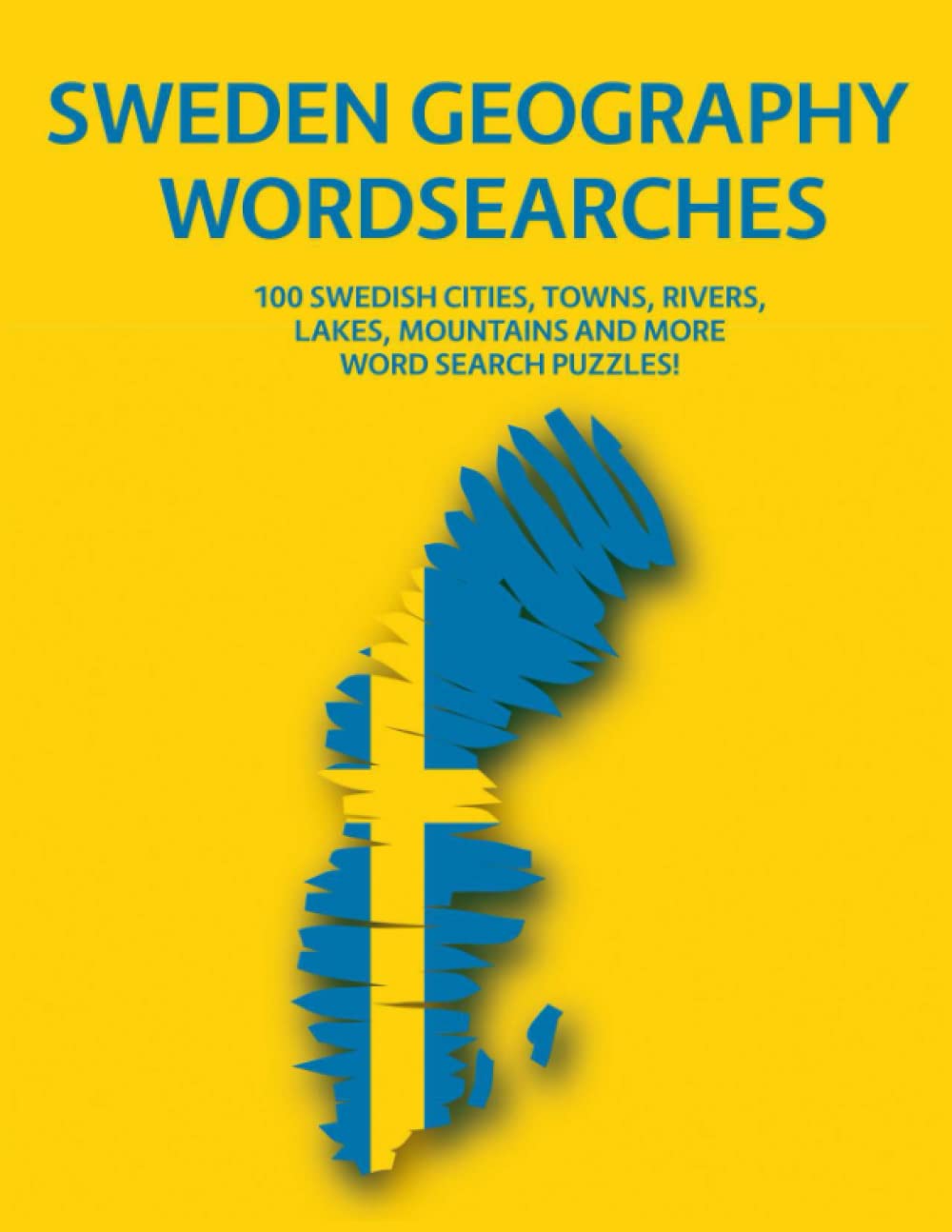 Sweden Geography Wordsearches: 100 Swedish Cities, Rivers, Lakes, Mountains and More Word Search Puzzles!