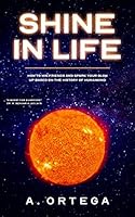SHINE IN LIFE: How to Win Friend and Spark Your Glow Up Based On the History of Humankind. B08DSX72K1 Book Cover