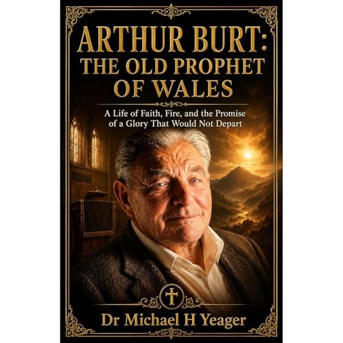 ARTHUR BURT: THE OLD PROPHET OF WALES
