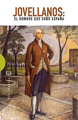 Jovellanos: El hombre que soñó España (Ensayo nº 463) (Spanish Edition)
