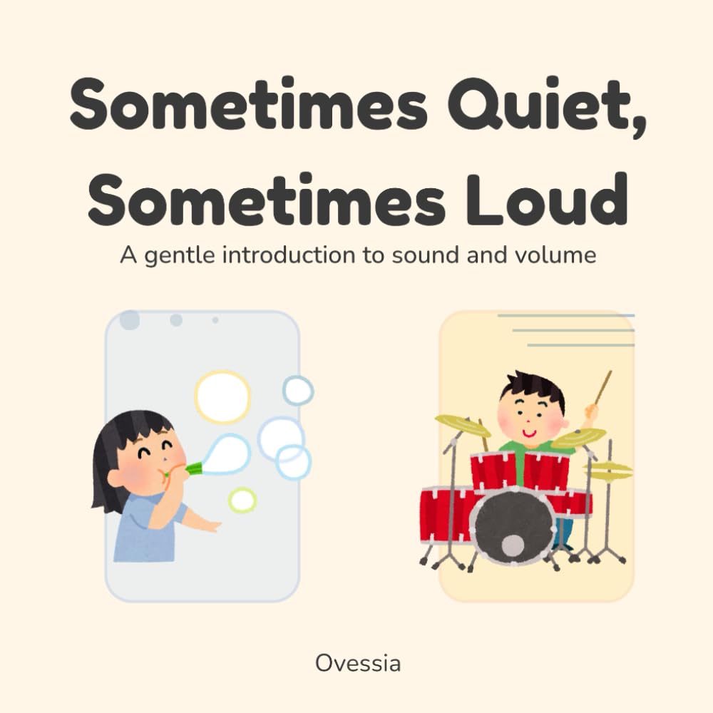 Sometimes Quiet, Sometimes Loud: A gentle introduction to sound and volume (The Sometimes Series)