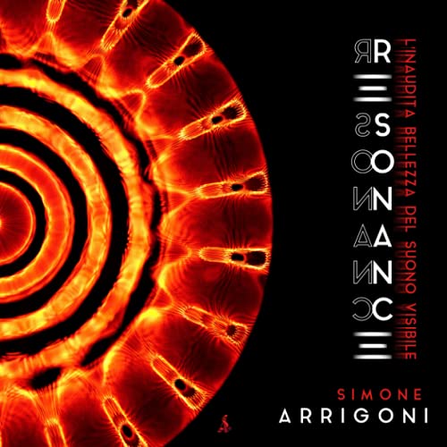 RESONANCE: L'inaudita bellezza del suono visibile
