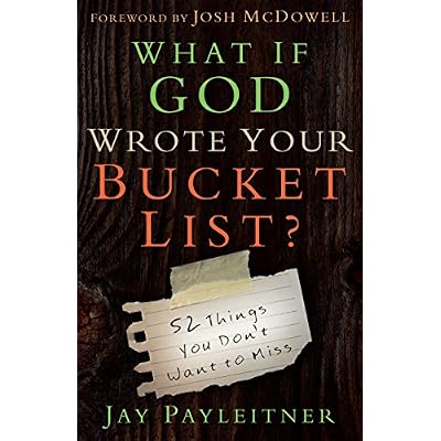What If God Wrote Your Bucket List?: 52 Things You Don't Want to Miss