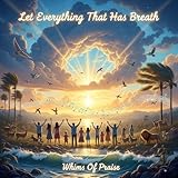 Let Everything That Has Breath Let Everything That Has Breath