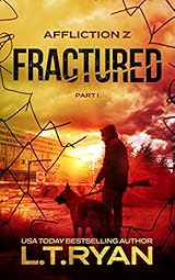 Fractured Part 1 Affliction Z Book 4 By L T Ryan Fractured Part 1 Affliction Z Book 4 By L T Ryan