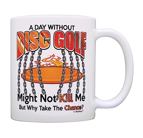 Disc Golf Mug A Day Without Disc Golf Why Take