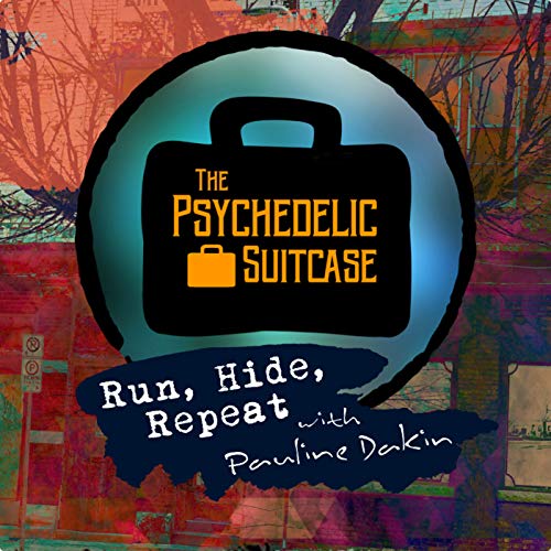 S02e03 Run Hide Repeat With Pauline Dakin The Psychedelic Suitcase Podcasts On Audible Audible Com