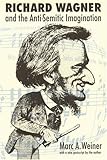 Richard Wagner and the Anti-Semitic Imagination