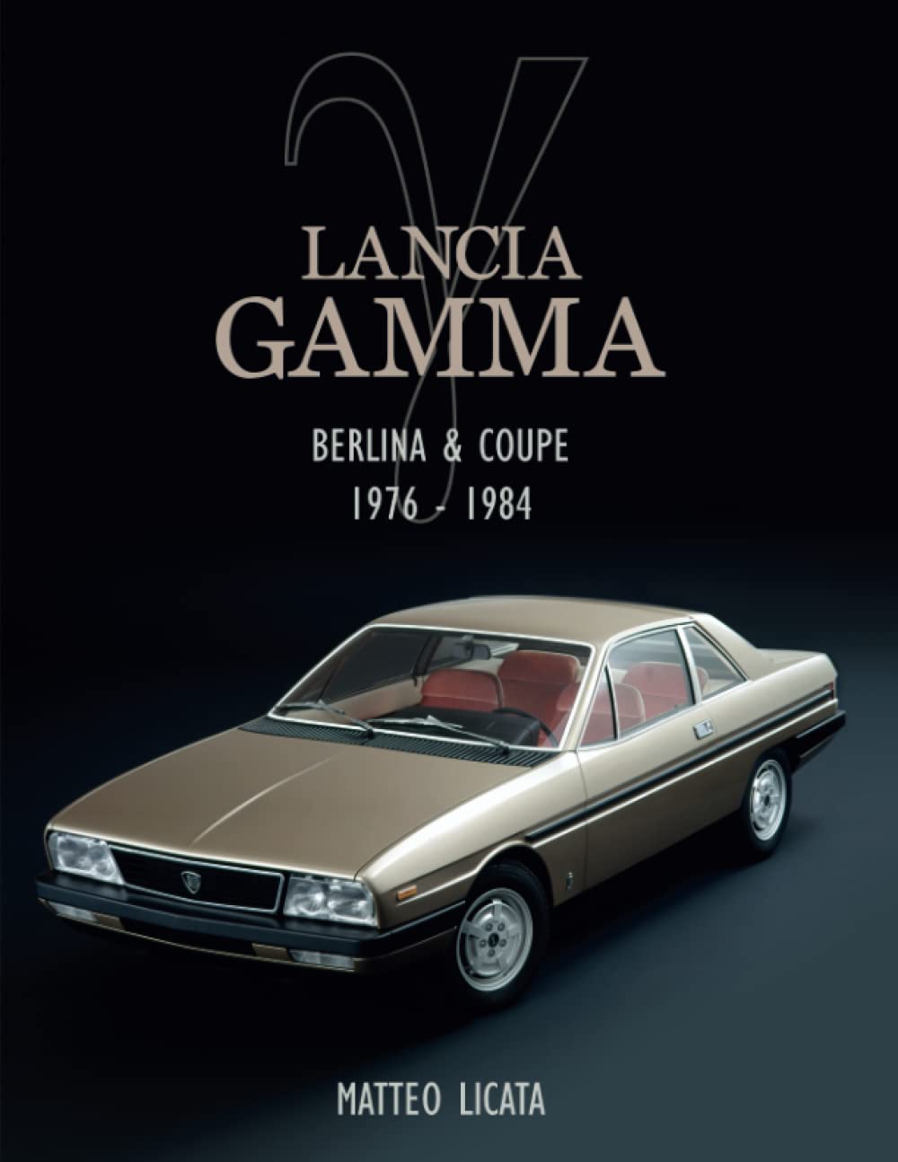 LANCIA GAMMA Berlina & Coupé: The Story 1976 -1984