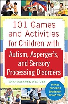 101 Games and Activities for Children With Autism, Asperger’s and Sensory Processing Disorders book cover