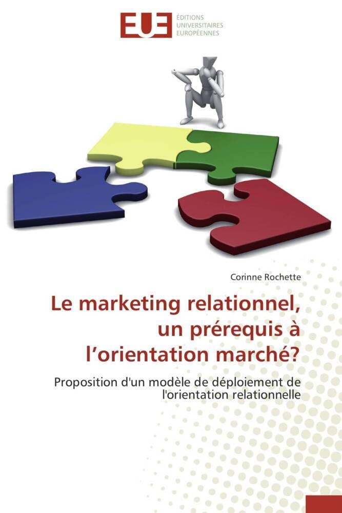 Le marketing relationnel, un prérequis à l'orientation marché?: Proposition d'un modèle de déploiement de l'orientation relationnelle