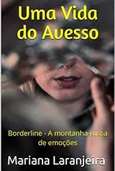 Uma Vida do Avesso: Borderline - A montanha-russa de emoções