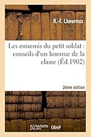 Les Ennemis Du Petit Soldat: Conseils D'Un Homme de La Classe 2e A(c)Dition 201352160X Book Cover