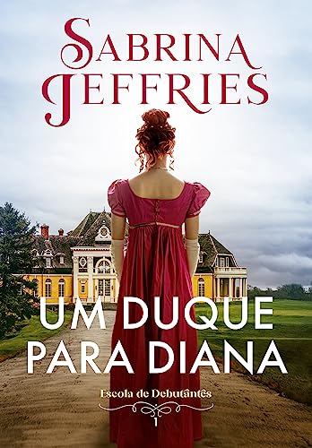 Um duque para Diana (Escola de Debutantes – Livro 1)