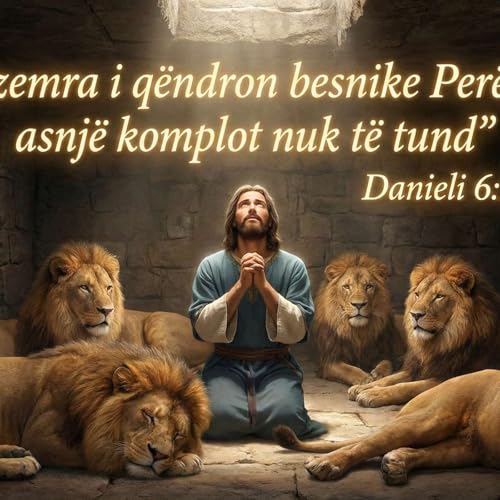 Kur zemra i q&euml;ndron besnike Per&euml;ndis&euml;, asnj&euml; komplot nuk t&euml; tund&rdquo; Danieli 6:1-10 cover art