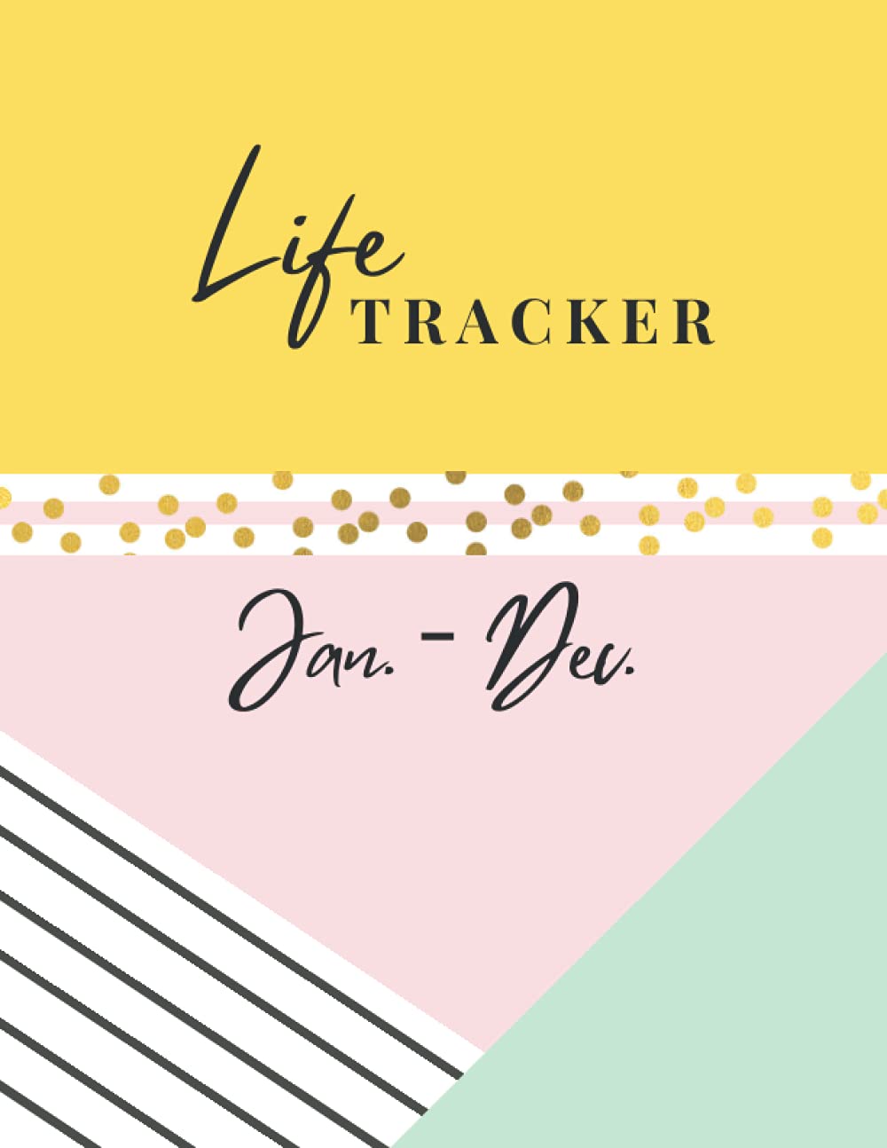 Life Tracker: JAN. - DEC. | Contacts | Bank accounts | Passwords | Birthdays | Savings | Income | Expenses | Monthly & Weekly Planner
