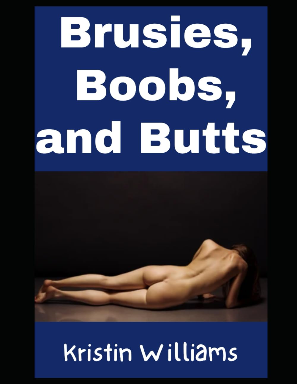 Bruises, Boobs, and Butts: A Guide To Nudity, Confidence, and Not Taking Your Pants Too Seriously! (The Naked Rebel)