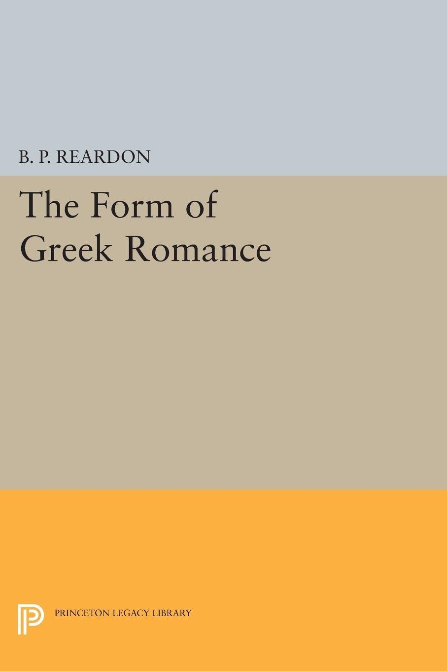 The Form of Greek Romance (Princeton Legacy Library): 1170