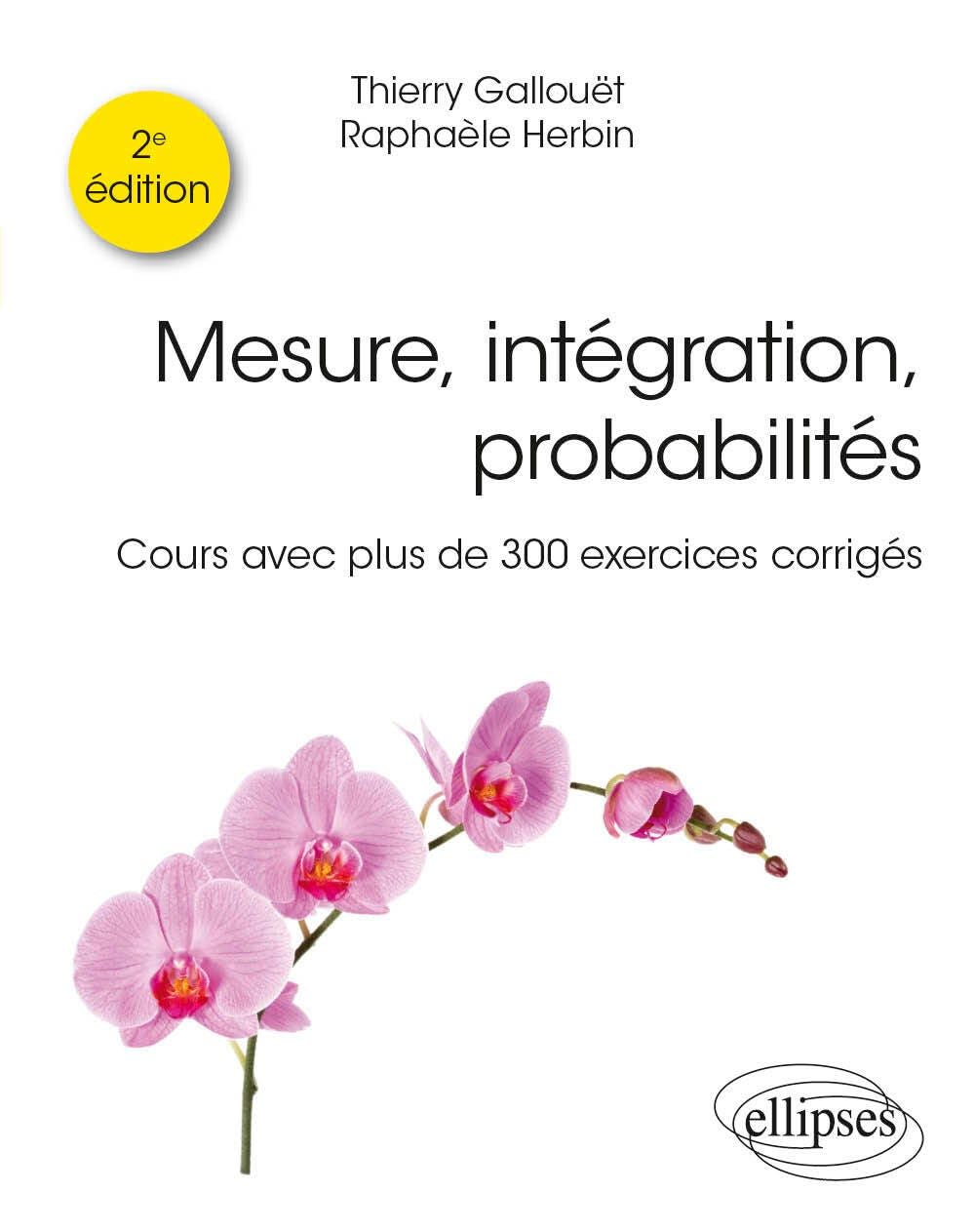 Mesure, intégration, probabilités: Cours avec plus de 300 exercices corrigés