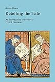 Retelling the Tale: An Introduction to Medieval French Literature (New Readings)