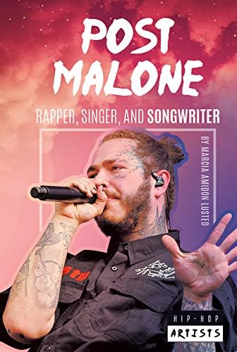 Post Malone: Rapper, Singer, and Songwriter (Hip-hop Artists)