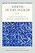 North in the World: Selected Poems of Rolf Jacobsen, A Bilingual Edition