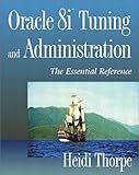  Oracle 8i Tuning and Administration: The Essential Reference