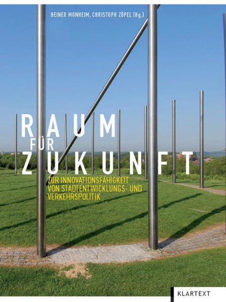 Raum für Zukunft: Zur Innovationsfähigkeit von Stadtentwicklungs- und Verkehrspolitik