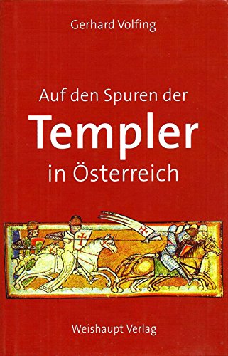 Auf den Spuren der Templer in Österreich: In Dokumenten und Legenden