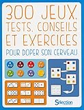  300 jeux, tests, conseils et exercices pour doper son cerveau