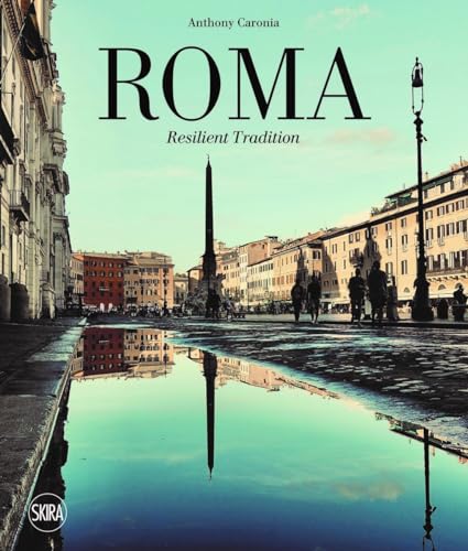 Roma. Tradizione Che Resiste. Ediz. Italiana E Inglese: Tradizione Che Resiste / Everlasting Tradition