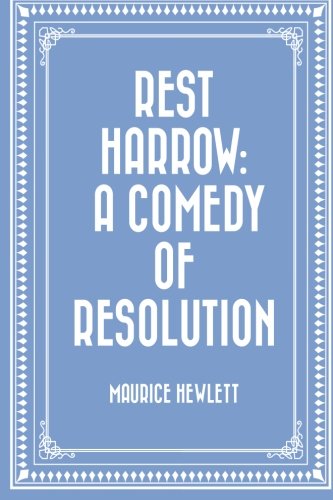 Rest Harrow: A Comedy of Resolution 1523965533 Book Cover