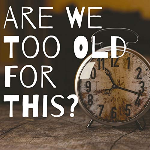 Page de couverture de AreWeTooOld's podcast