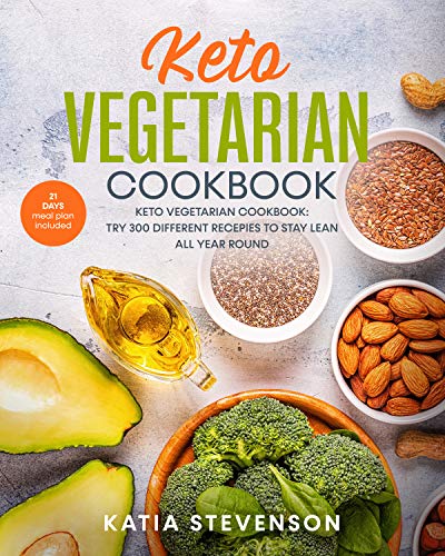 Keto vegetarian cookbook: keto vegetarian cookbook: try 300 different recepies to stay lean all year round. 21 days meal plan included