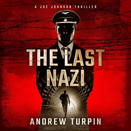 The Last Nazi A Joe Johnson Thriller (Audible Audio Edition) Andrew Turpin, John Pirhalla, The