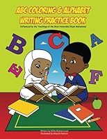 ABC Coloring & Alphabet Writing Practice Book: Inspired by the Teachings of the Most Honorable Elijah Muhammad B0CGG5G767 Book Cover