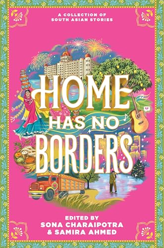 Home Has No Borders: Powerful Stories for Teens About Growing Up South Asian American