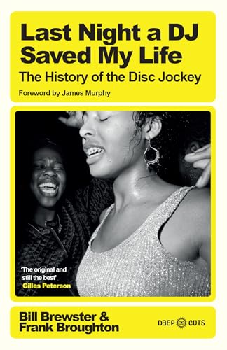 Last Night a DJ Saved My Life: The History of the Disc Jockey (Deep Cuts) (English Edition)