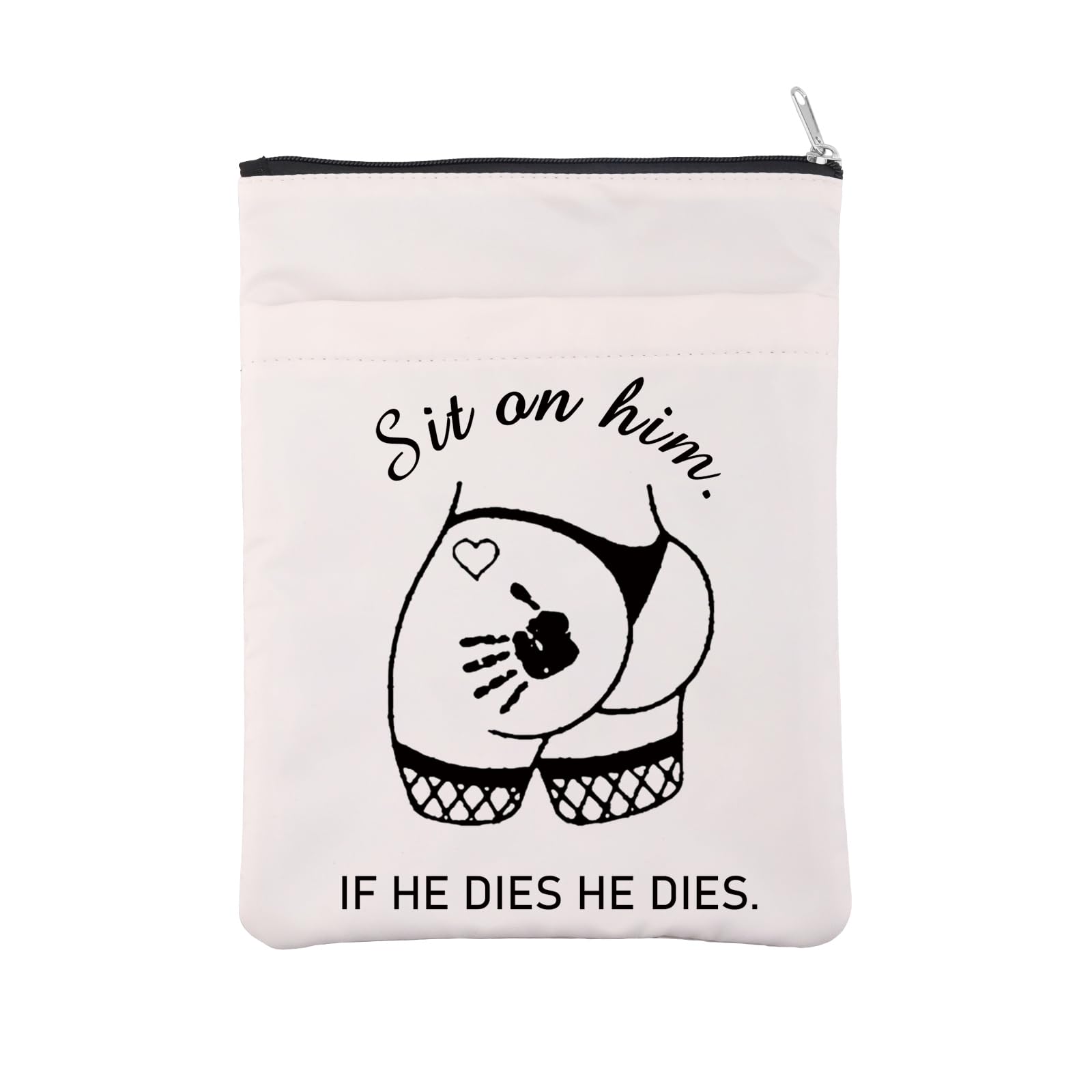 Good Girl Gift Spicy Book Reader Book Sleeve Dark Romance Book Cover Adult Humor Gift Sit on Him If He Dies He Dies Zipper Pouch (SitOnHim BS)