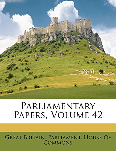 Parliamentary Papers, Volume 42