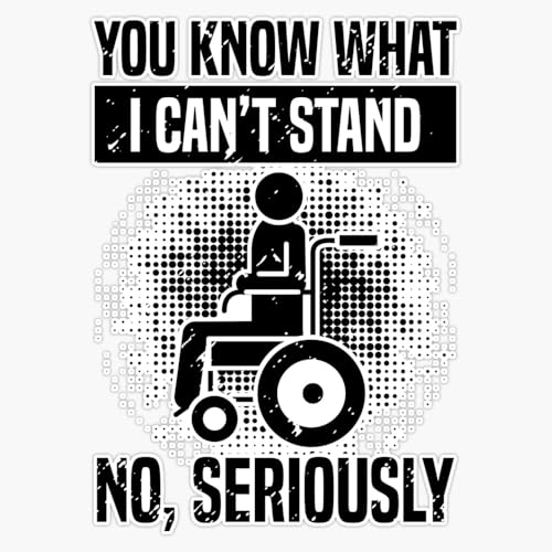 You Know What I Can't Stand Handicap Wheelchair Humor Heavy