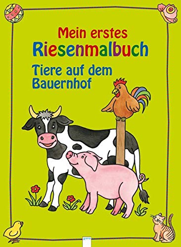 Tiere auf dem Bauernhof: Mein erstes Riesenmalbuch Tiere auf dem Bauernhof: Mein erstes Riesenmalbuch