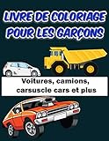  Livre de coloriage pour les garçons, voitures, camions, carsuscle cars et plus: 50 coloriages uniques, voitures, camions, voitures de luxe, supercars ... pour les enfants de 4 à 8 ans, de 8 à 12 ans