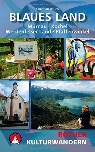 Kulturwandern Blaues Land: Murnau - Kochel - Werdenfelser Land - Pfaffenwinkel. Mit GPS-Daten (Rothe Kulturwandern Blaues Land: Murnau - Kochel - Werdenfelser Land - Pfaffenwinkel. Mit GPS-Daten (Rothe