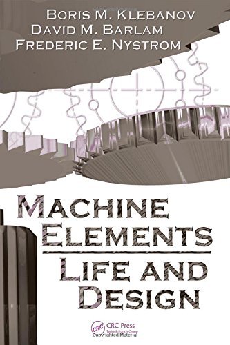Machine Elements: Life and Design (Mechanical and Aerospace Engineering Series) by Boris M. Klebanov (2007-09-14)
